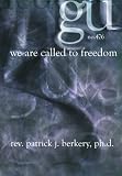 We Are Called To Freedom - Use It Or Lose It!: -Being a series of reflections on happiness