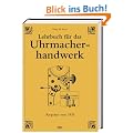 Lehrbuch f�r das Uhrmacherhandwerk: Arbeitsfertigkeiten und Werkstoffe