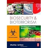 Biosecurity and Bioterrorism: Containing and Preventing Biological Threats (Butterworth-Heinemann Homeland Security)