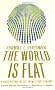 The World Is Flat: A Brief History of the Twenty-first Century