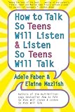 How to Talk So Teens Will Listen and Listen So Teens Will Talk