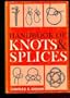 Handbook of Knots and Splices and Other Work With Hempen and Wire Ropes