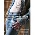 Denim Revolution: Dozens of Ways to Turn Denim Cast-Offs into Fashion Must-Haves