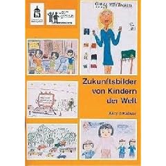 Zukunftsbilder von Kindern der Welt