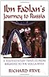 Ibn Fadlan's Journey To Russia