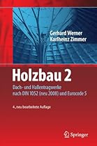Holzbau 2: Dach- und Hallentragwerke nach DIN 1052 (neu 2008) und Eurocode 5