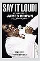 Say it Loud! (My Memories of James Brown, Soul Brother No. 1) (Hardcover)
