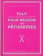 Tout pour r�ussir vos p�tisseries