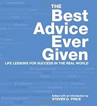 Best Advice Ever Given: Life Lessons for Success in the Real World (1001)