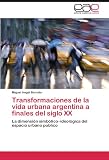 Transformaciones De La Vida Urbana Argen: La dimensión simbólico-ideológica del espacio urbano público