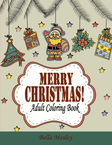 merry christmas adult coloring book the creative and cheerful coloring book gift for the best winter holiday