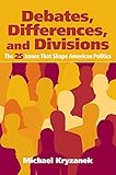 Debates, differences, and divisions : the 25 issues that shape American politics