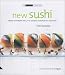 Book New Sushi: From Rainbow Rolls to Seared Swordfish Sashimi (The Small Book of Good Taste Series)
