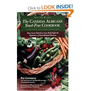 Candida Albican Yeast-Free Cookbook, The : How Good Nutrition Can Help Fight the Epidemic of Yeast-Related Diseases