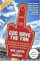 God Save the Fan (How Steroid Hypocrites, Soul-Sucking Suits, and a Worldwide Leader Not Named Bush Have Taken The Fun Out of Sports) (Reprint) (Paperback)