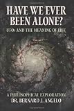 Have We Ever Been Alone?: UFOs and the Meaning of Life