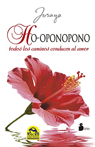 HO-OPONOPONO. TODOS LOS CAMINOS CONDUCEN AL AMOR (Spanish Edition)