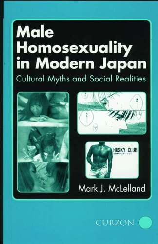 Male Homosexuality in Modern Japan: Cultural Myths and Social Realities