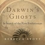 Darwin's Ghosts: In Search of the First Evolutionists | Rebecca Stott