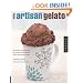 Making Artisan Gelato: 45 Recipes and Techniques for Crafting Flavor-Infused Gelato and Sorbet at Home