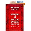 Reliques of Ancient English Poetry: Consisting of Old Heroic Ballads, Songs, and Other Pieces of Our Earlier Poets. Volume 2