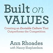 Built on Values: Creating an Enviable Culture that Outperforms the Competition | [Ann Rhoades]