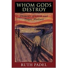 Whom Gods Destroy: Elements of Greek and Tragic Madness