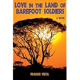 love in the land of barefoot soldiers a novel
