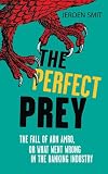 The Perfect Prey: The Fall of ABN Amro, or: What Went Wrong in the Banking Industry