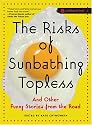 The Risks of Sunbathing Topless: And Other Funny Stories from the Road
