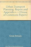 Urban transport planning : second report from the Expenditure Committee, session 1972-73, together with the minutes of the evidence taken before the Environment and Home Office Sub-committee, appendic