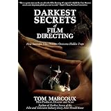 Darkest Secrets of Film Directing: How Successful Film Directors Overcome Hidden Traps (Darkest Secrets by Tom Marcoux)