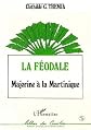 La féodale: Majorine à la Martinique (Lettres des Caraïbes)