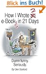 How I Wrote 2 eBooks in 21 Days; Damn...