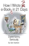 How I Wrote 2 eBooks in 21 Days; Damn...