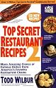 Top Secret Restaurant Recipes 2: More Amazing Clones of Famous Dishes from America's Favorite Restaurant Chains