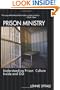 Prison Ministry: Understanding Prison Culture Inside and Out