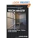 Prison Ministry: Understanding Prison Culture Inside and Out