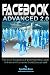 Facebook Advanced 2.0 - Black & White Version: The Social Networking & Web Marketing Guide For Internet & Computer Guru's Everywhere! (Volume 1)
