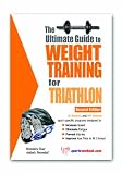 The Ultimate Guide to Weight Training for Triathlon (The Ultimate Guide to Weight Training for Sports, 28) (The Ultimate Guide to Weight Training for Sports, ... ... Guide to Weight Training for Sports, 28)
