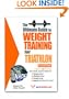 Ultimate Guide To Weight Training For Triathlon (Ultimate Guide to Weight Training: Triathlon)