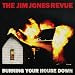 Jim Jones-Burning Your House Down