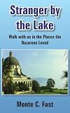 Stranger by the Lake: Walk with us in the Places the Nazarene Loved