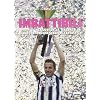 Imbattibili. La juve della terza stella: Il racconto di una stagione fantastica