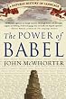 The Power Of Babel: A Natural History of Language