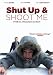 DVD : Shut up and shoot me