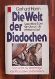 Produkt-Bild: Gerhard Herm: Die Welt der Diadochen - Alexanders Erben k&auml;mpfen um die Weltherrschaft