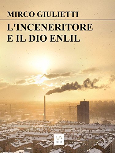 L'inceneritore e il dio Enlil (Italian Edition)