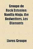Groupe de Rock Estonien: Vanilla Ninja, the Bedwetters, Les Diamants-
