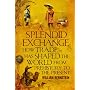 A Splendid Exchange: How Trade Has Shaped the World from Prehistory to the Present